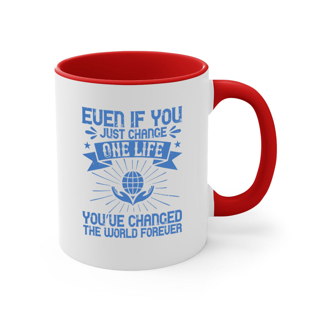 Even if you just change one life you’ve changed the world forever Style 4#-Volunteer-Mug / Coffee Cup