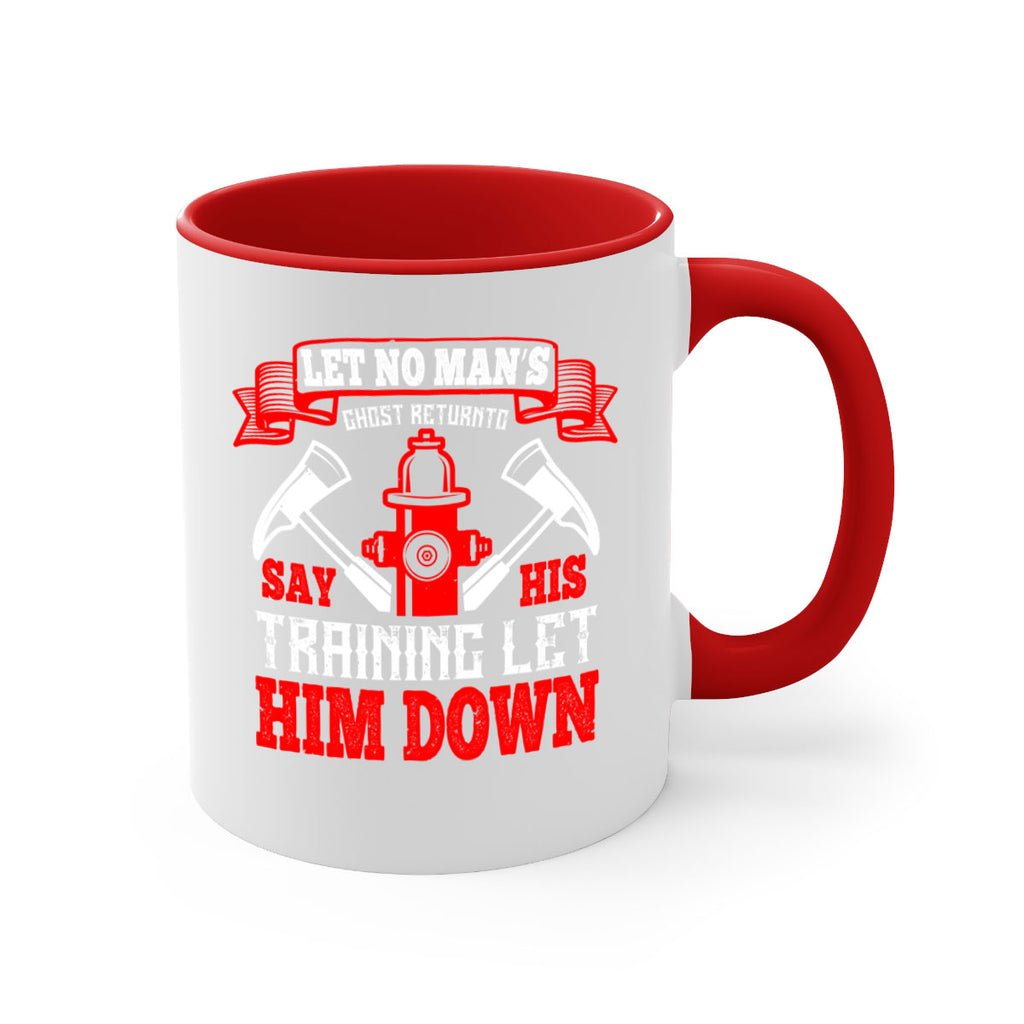 Let no man’s ghost return to say his training let him down Style 52#- fire fighter-Mug / Coffee Cup