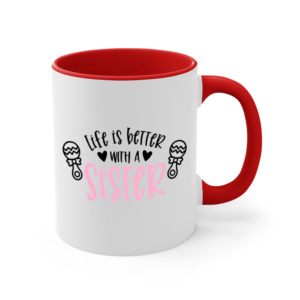 Life Is Better With A Sister Style 71#- baby2-Mug / Coffee Cup
