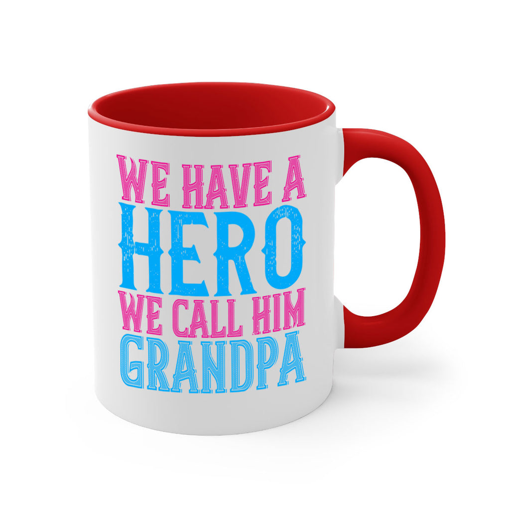 We have a hero we call him grandpa 62#- grandpa-Mug / Coffee Cup