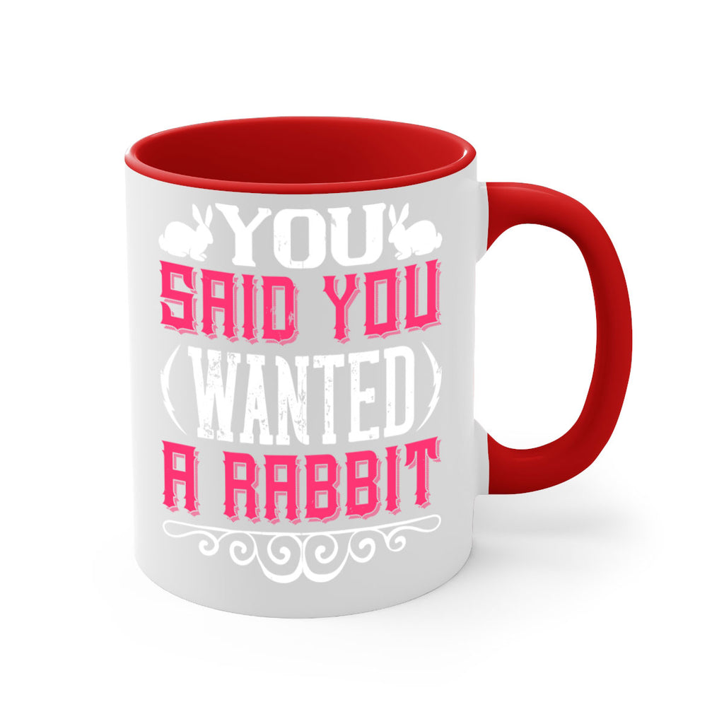 You Said You Wanted A Rabbit Style 5#- Dog-Mug / Coffee Cup