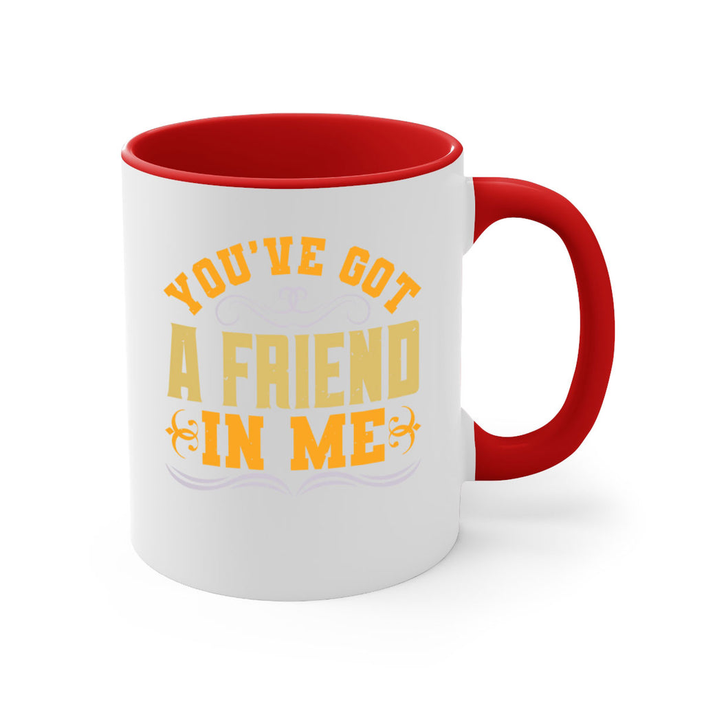 You’ve got a friend in me Style 9#- best friend-Mug / Coffee Cup