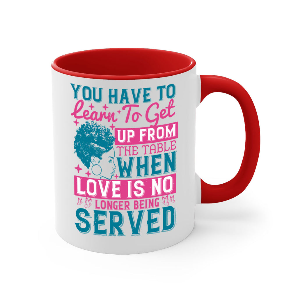 Youve got to learn to leave the table when loves no longer being served Style 41#- Afro - Black-Mug / Coffee Cup