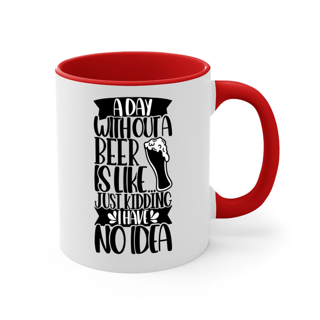 a day without a beer is like 51#- beer-Mug / Coffee Cup