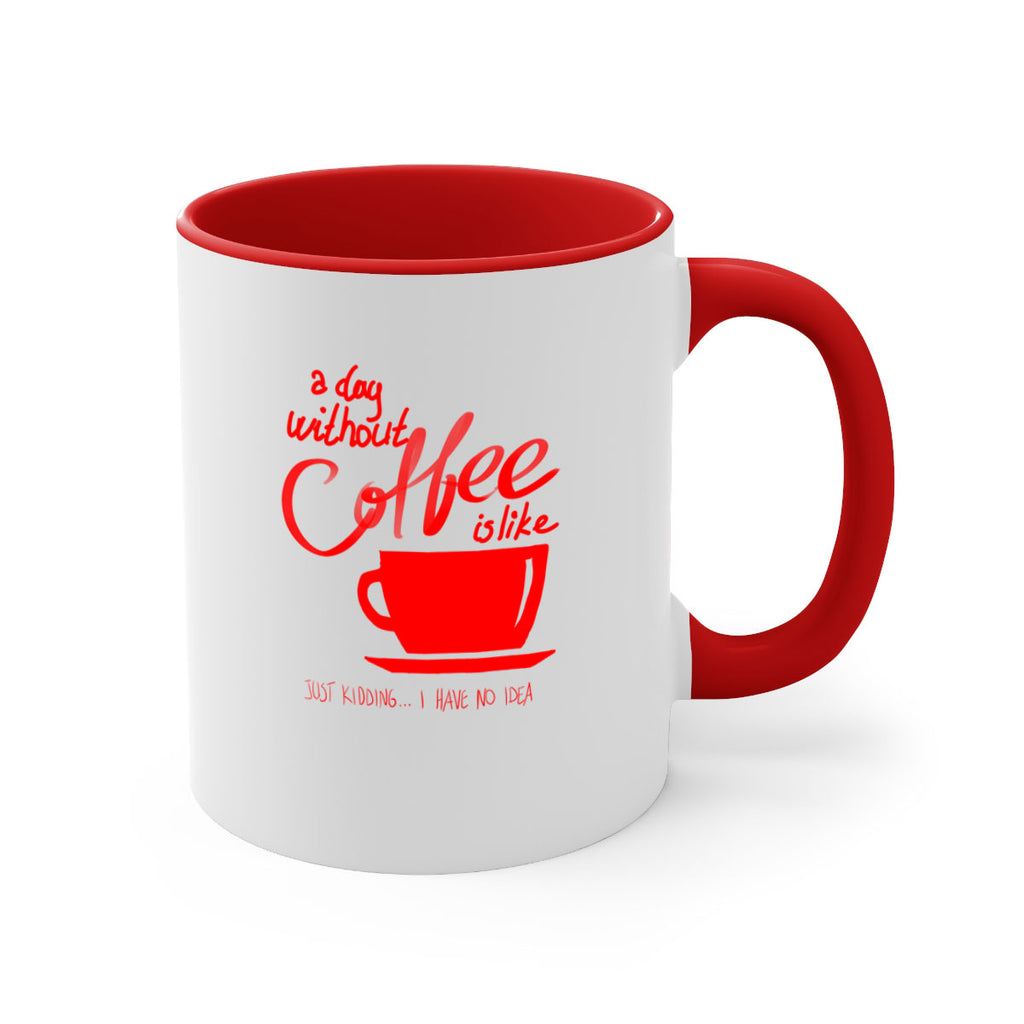 a day without a coffee 259#- coffee-Mug / Coffee Cup