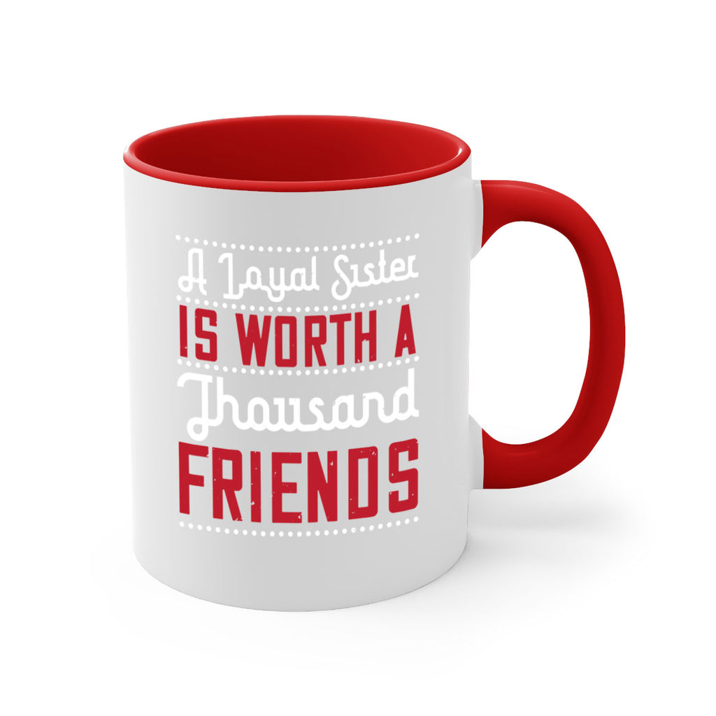 a loyal sister is worth a thousand friends 48#- sister-Mug / Coffee Cup