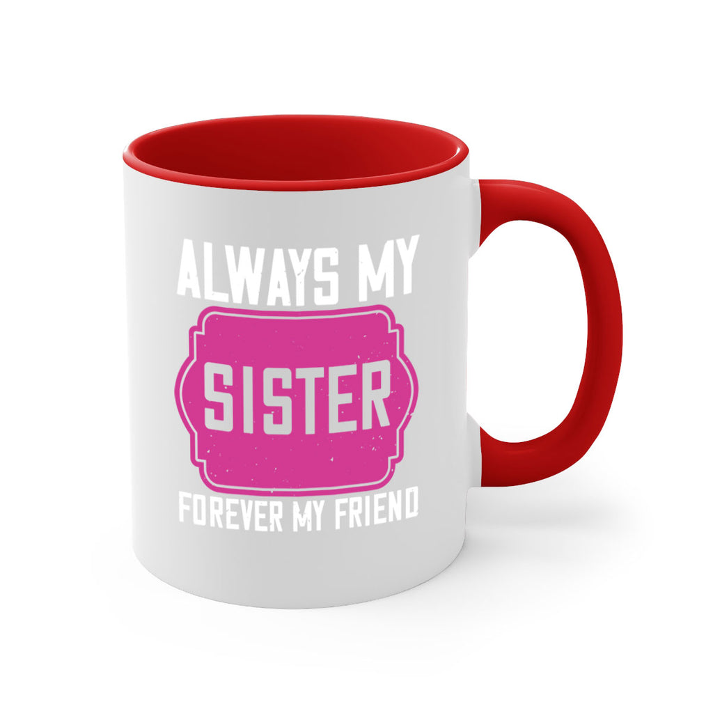 always my sister forever my friend 40#- sister-Mug / Coffee Cup