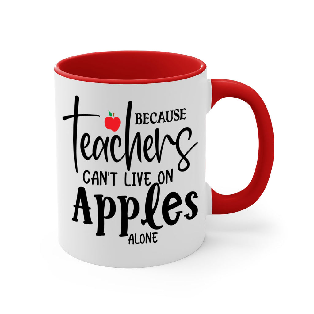 because teachers cant live on apples alone Style 190#- teacher-Mug / Coffee Cup