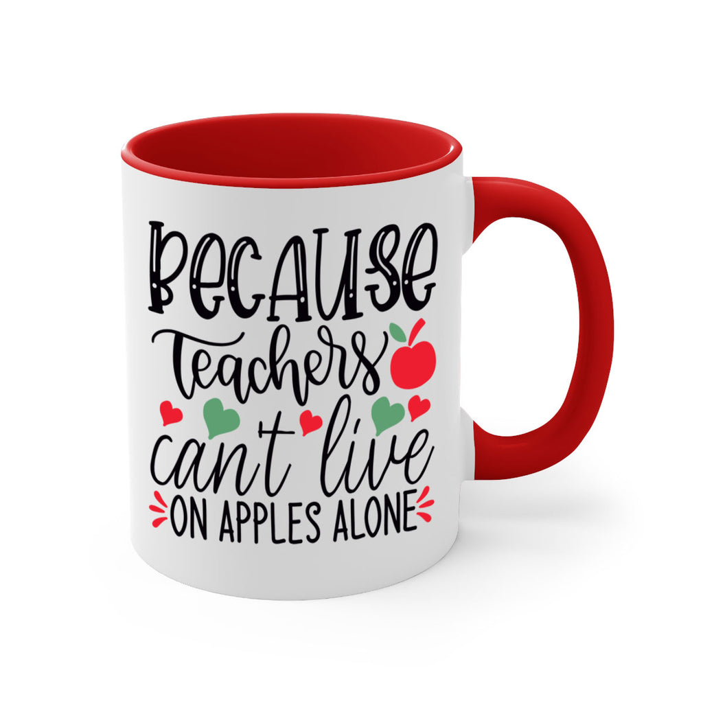 because teachers cant live on apples alone Style 192#- teacher-Mug / Coffee Cup