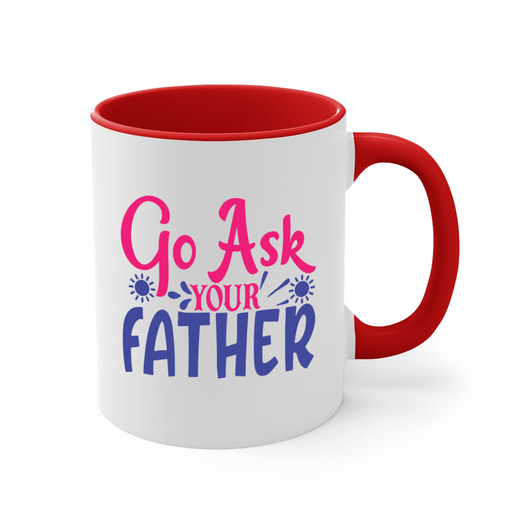 go ask your father 407#- mom-Mug / Coffee Cup