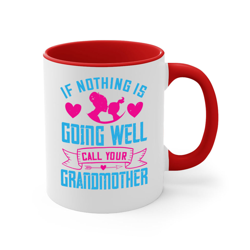 if nothing is going well call your grandmother 144#- mom-Mug / Coffee Cup