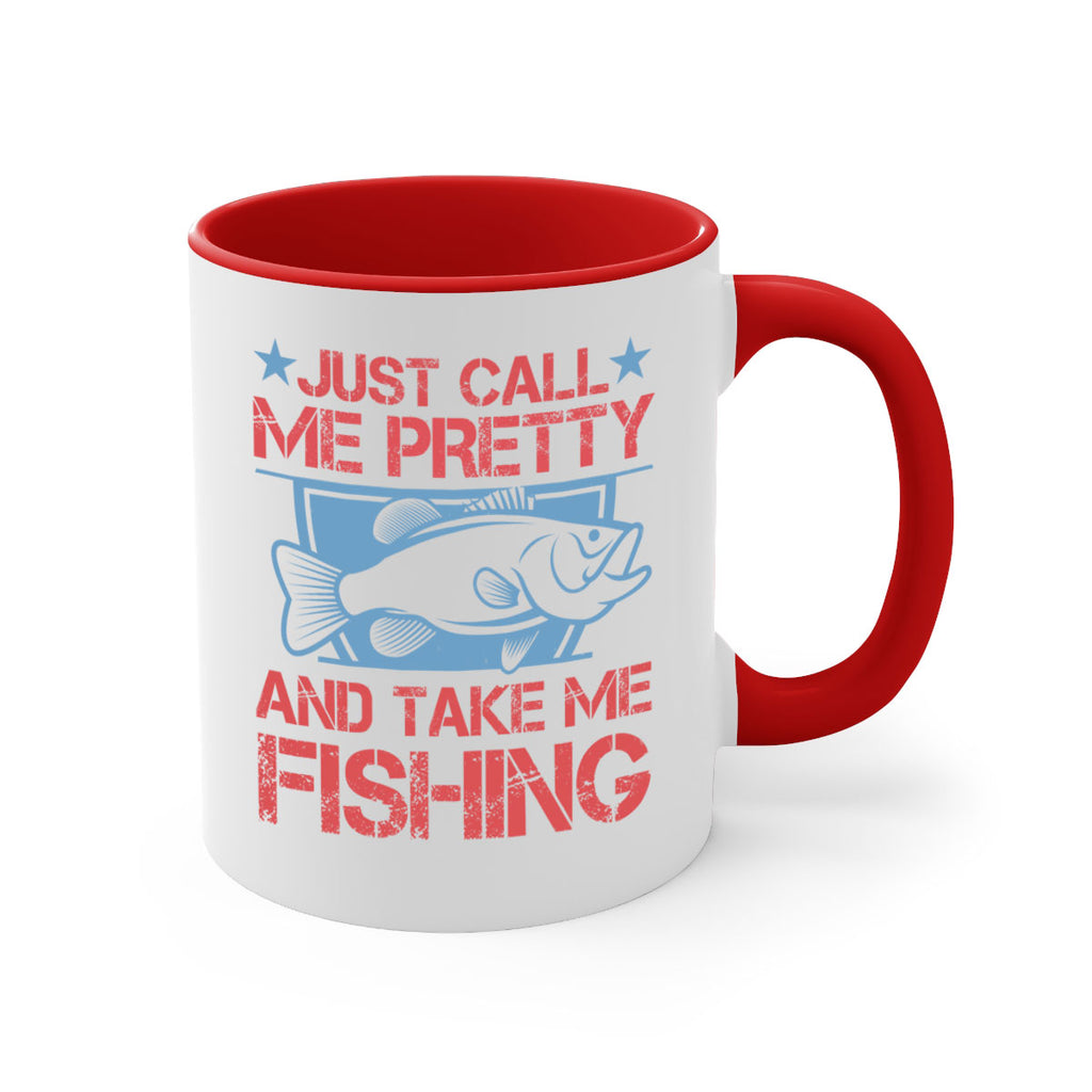 just call me pretty and take me fishing 251#- fishing-Mug / Coffee Cup