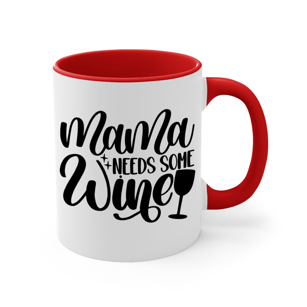mama needs some wine 42#- wine-Mug / Coffee Cup