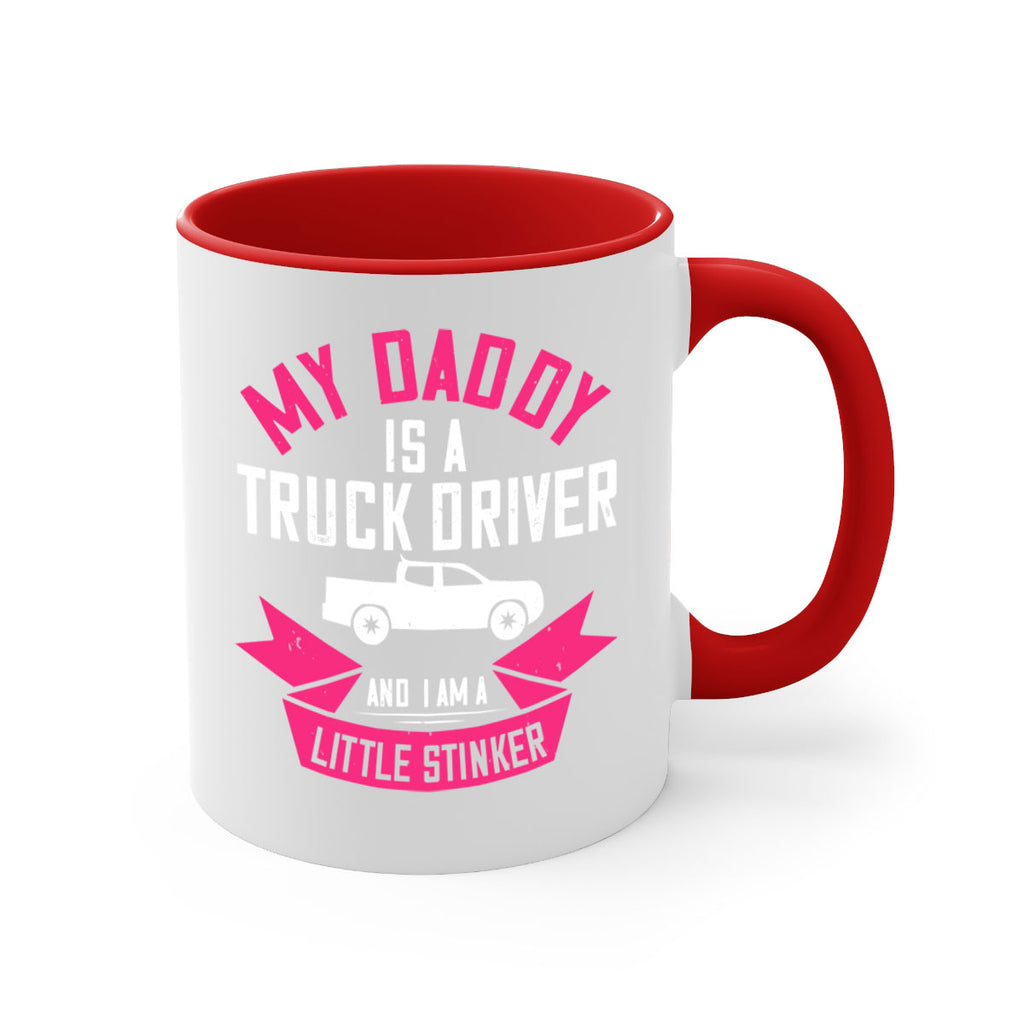 my daddy is a truck driver and i am a little stinker Style 29#- truck driver-Mug / Coffee Cup