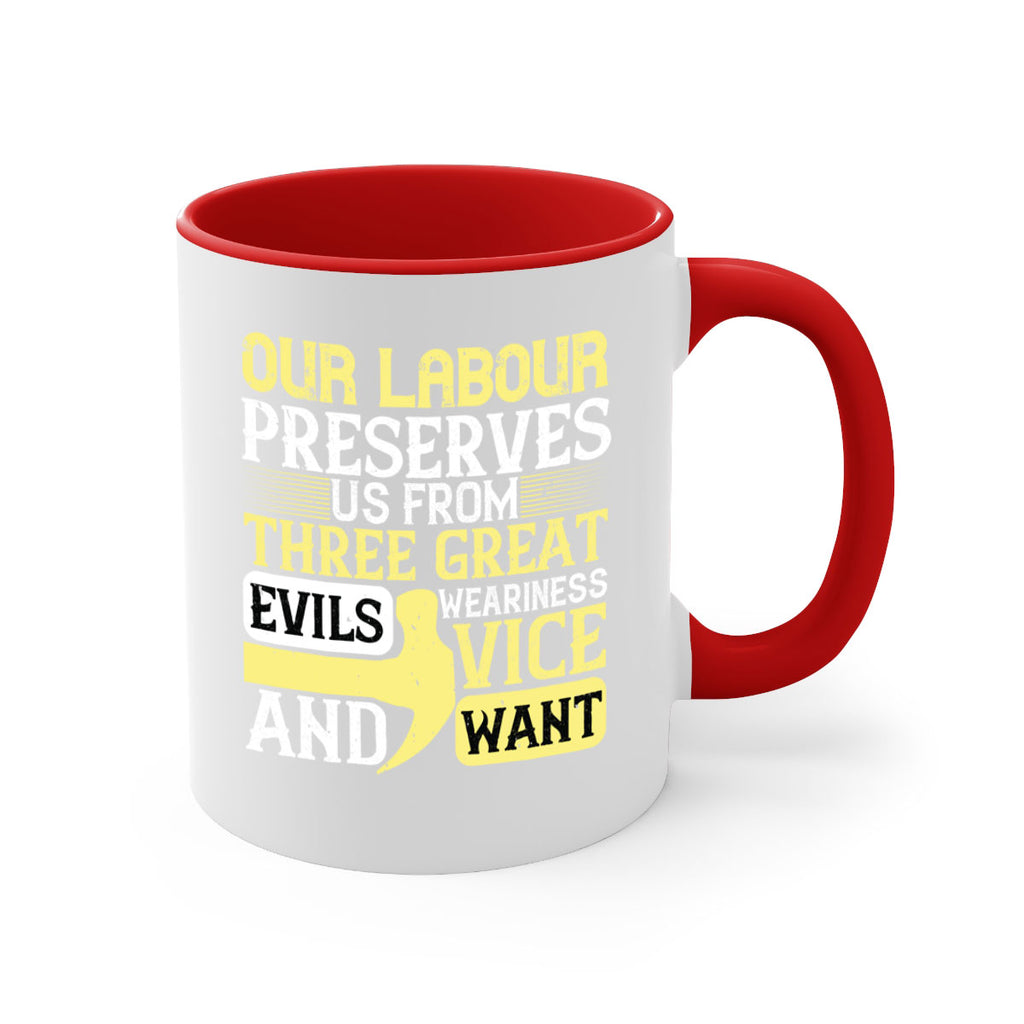 our labour preserves us from three great evils — weariness vice and want 20#- labor day-Mug / Coffee Cup