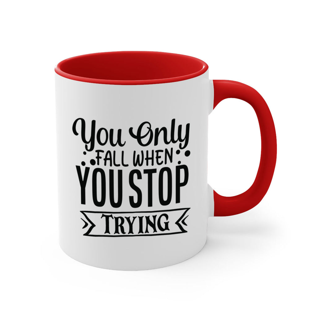 you only fall when you stop trying Style 56#- motivation-Mug / Coffee Cup
