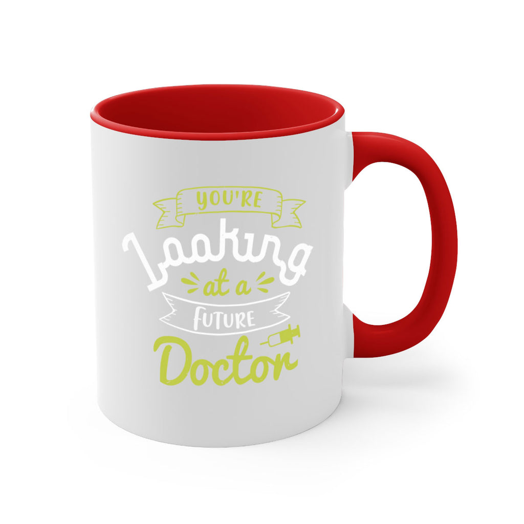 youre looking at a future doctor Style 5#- medical-Mug / Coffee Cup