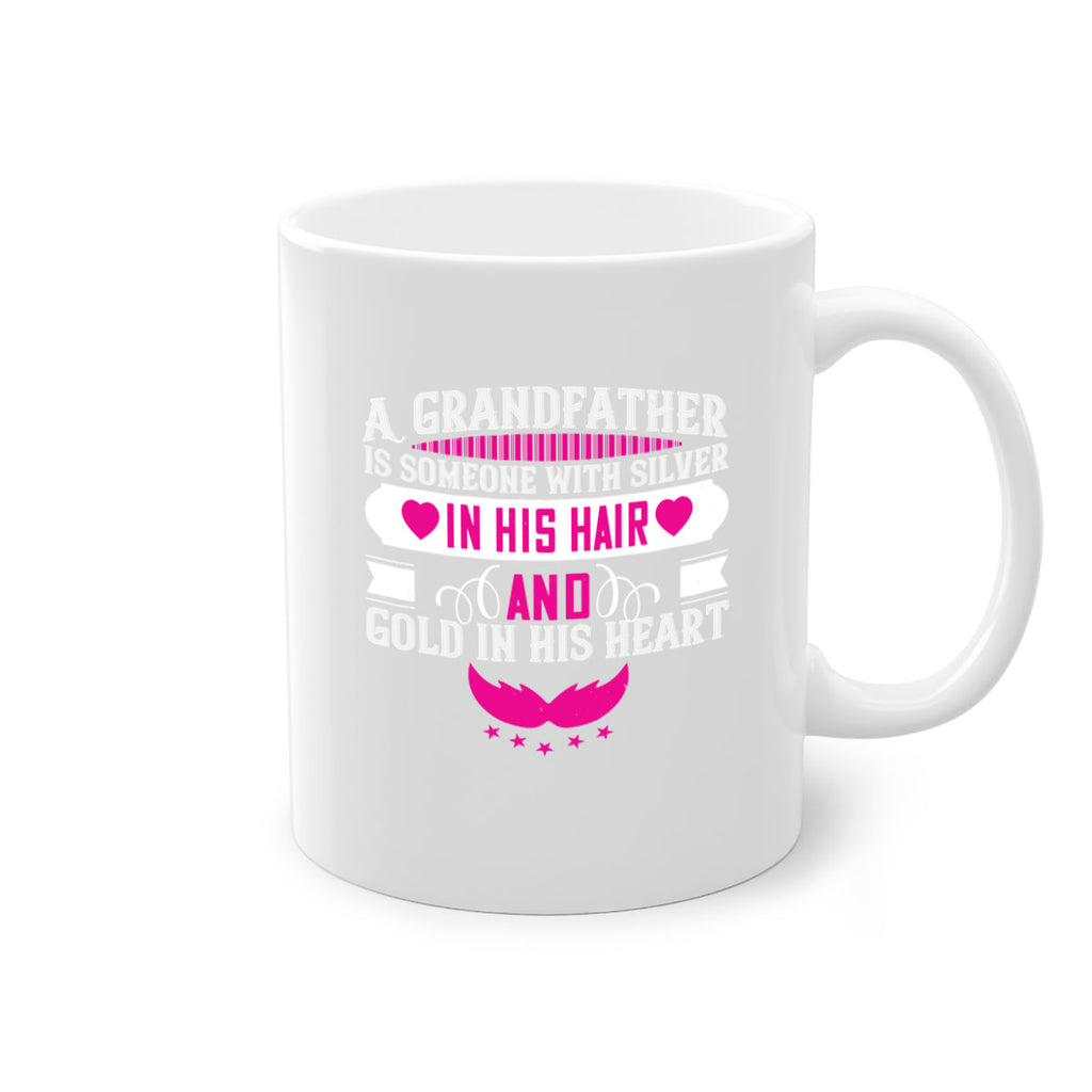 A grandfather is someone with silver in his hair and gold in his heart 102#- grandpa-Mug / Coffee Cup