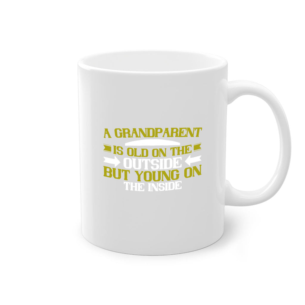A grandparent is old on the outside but young on the inside 95#- grandma-Mug / Coffee Cup
