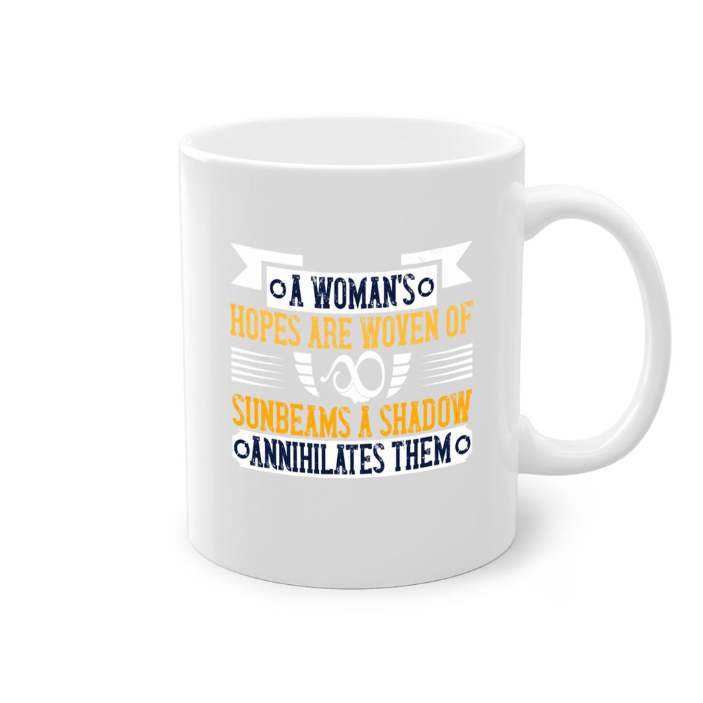 A womans hopes are woven of sunbeams a shadow annihilates them Style 81#- World Health-Mug / Coffee Cup