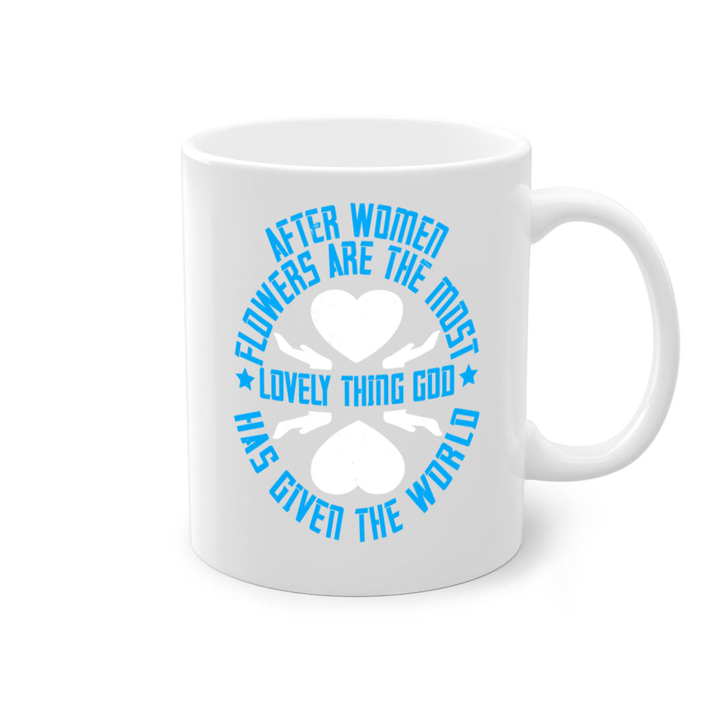 After women flowers are the most lovely thing God has given the world Style 79#- World Health-Mug / Coffee Cup
