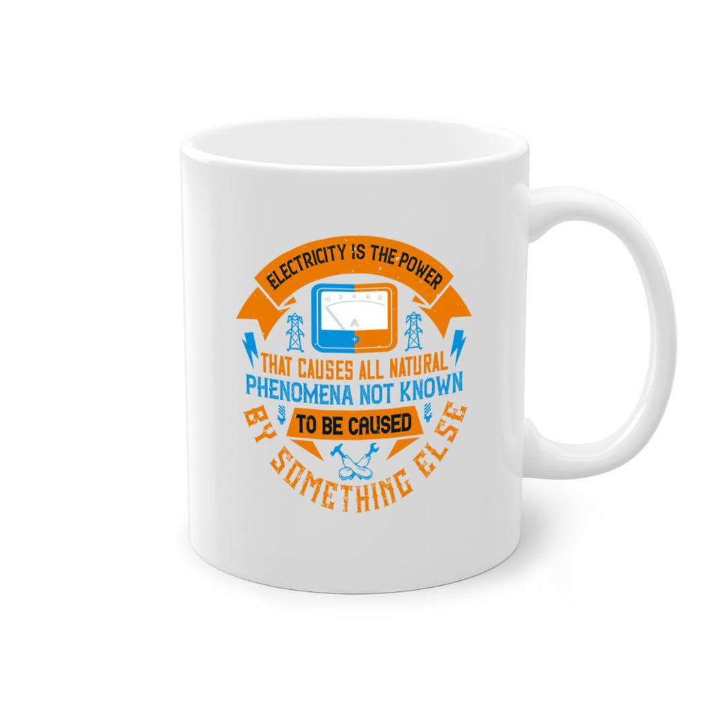 Electricity is the power that causes all natural phenomena not known Style 44#- electrician-Mug / Coffee Cup