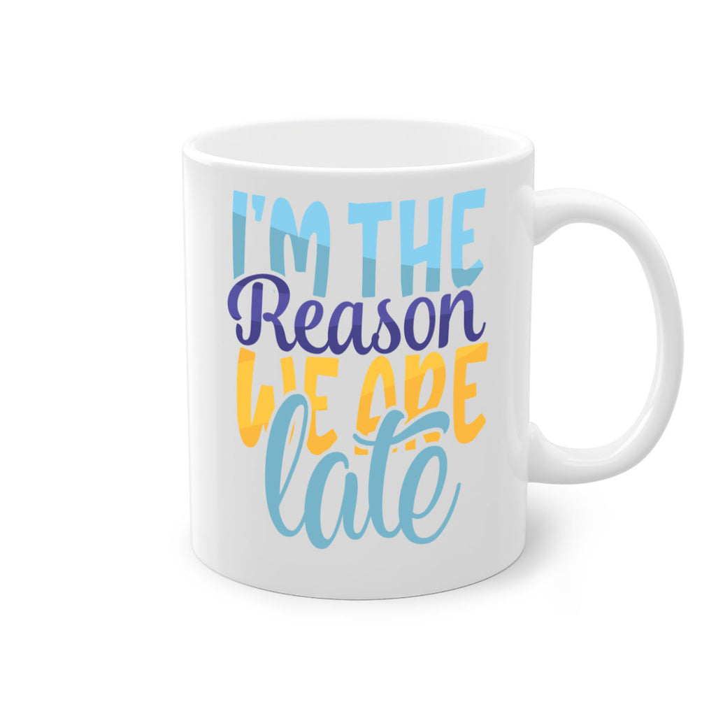 Im The Reason We Are Late Style 241#- baby2-Mug / Coffee Cup