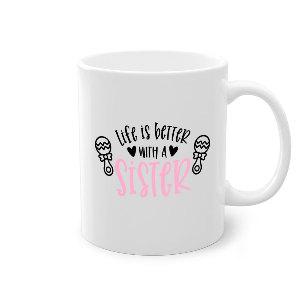 Life Is Better With A Sister Style 71#- baby2-Mug / Coffee Cup