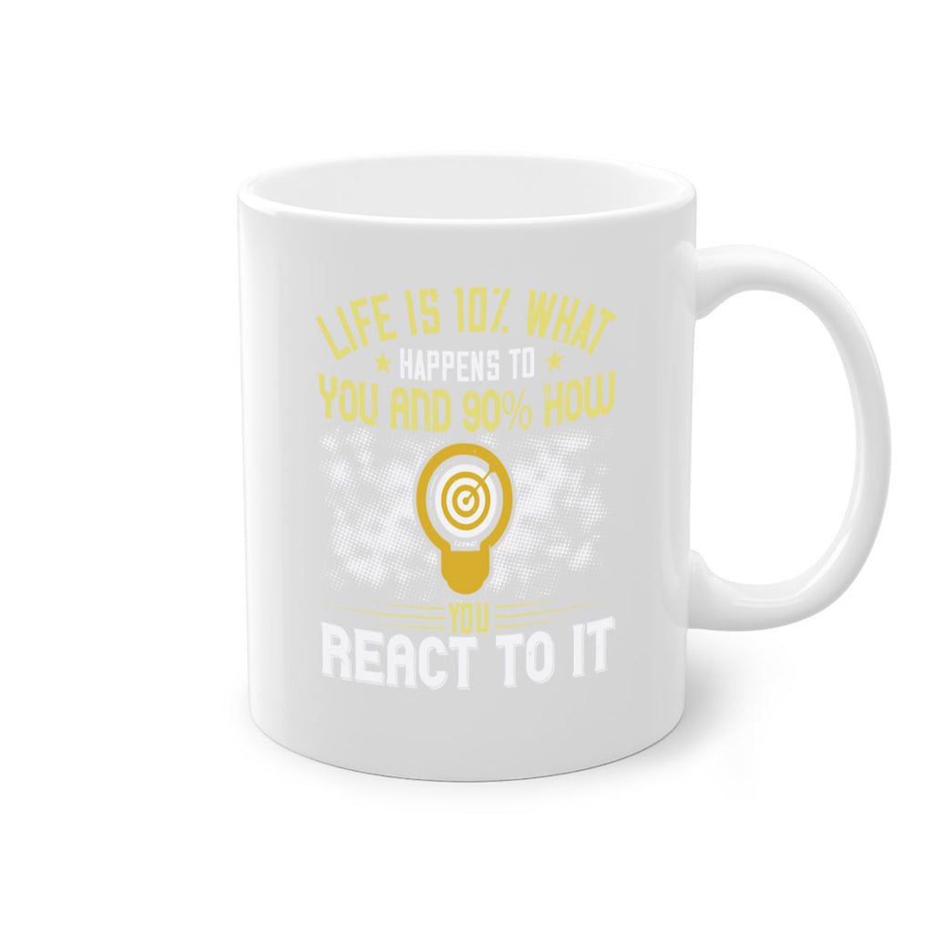 Life is what happens to you and how you react to it Style 29#- motivation-Mug / Coffee Cup