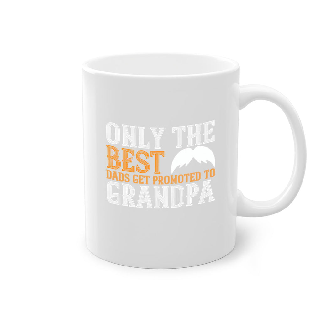 Only the best dads get promoted to grandpa 68#- grandpa-Mug / Coffee Cup
