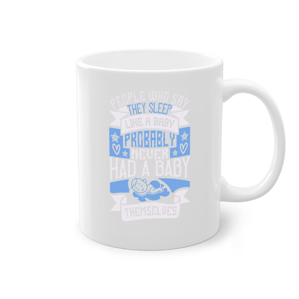People who say they sleep like a baby probably never had a baby themselves Style 111#- baby2-Mug / Coffee Cup