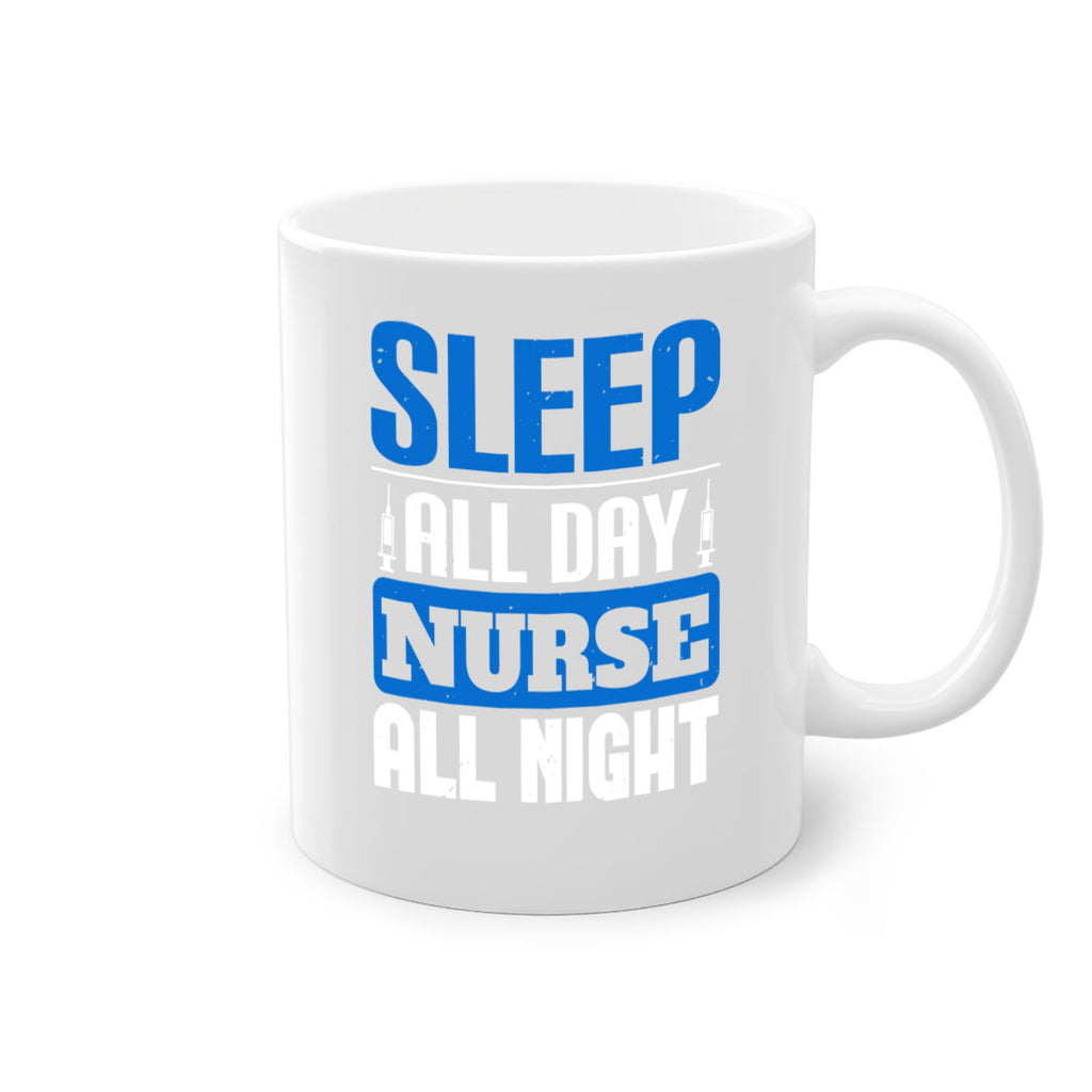 Sleep all day nurse all night Style 249#- nurse-Mug / Coffee Cup