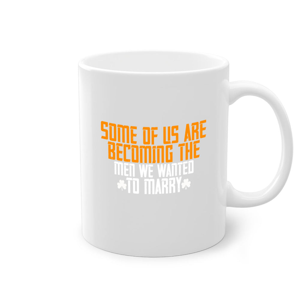 Some of us are becoming the men we wanted to marry Style 37#- World Health-Mug / Coffee Cup