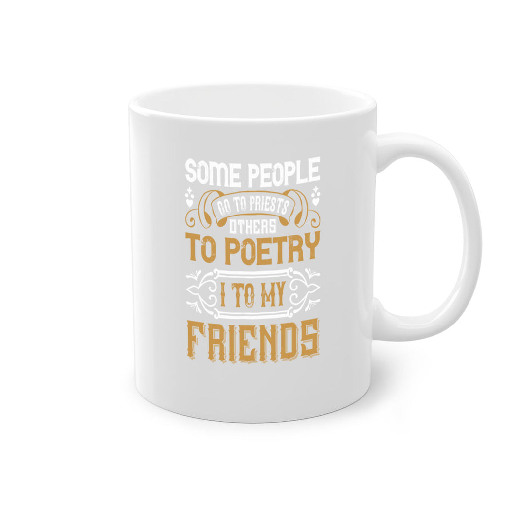 Some people go to priests others to poetry I to my friends Style 57#- best friend-Mug / Coffee Cup