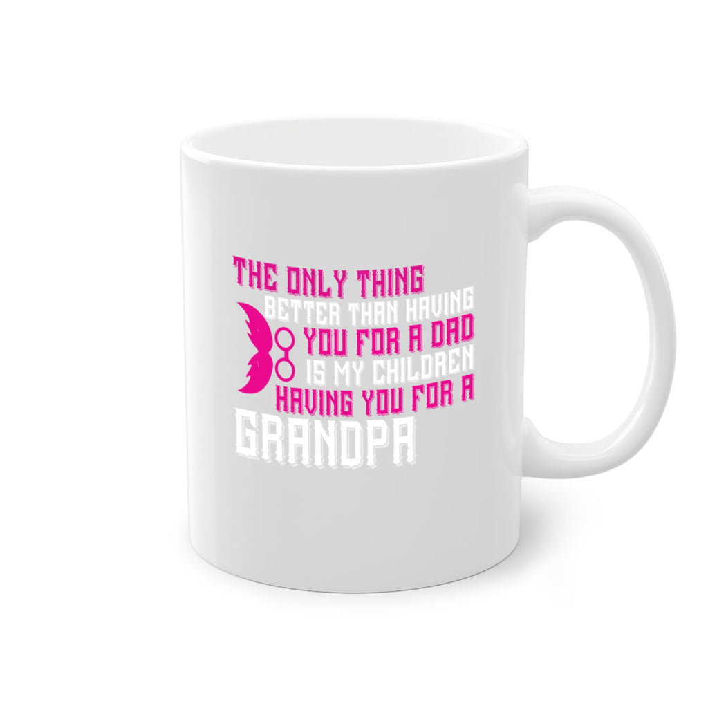 The only thing better than having you for a dad 66#- grandpa-Mug / Coffee Cup