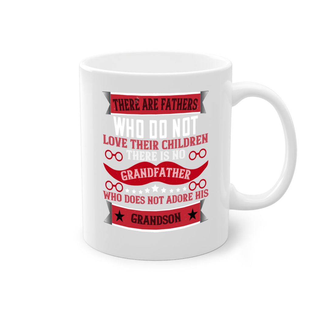 There are fathers who do not love their children 63#- grandpa-Mug / Coffee Cup
