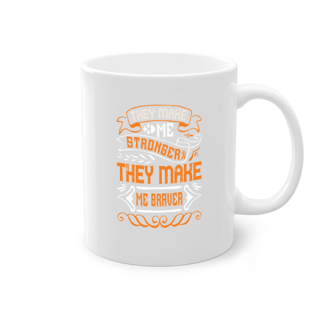 They make me stronger they make me braver Style 26#- best friend-Mug / Coffee Cup