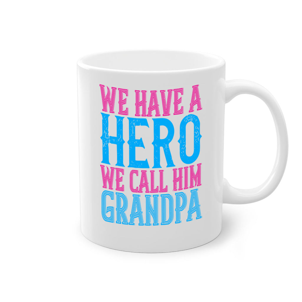 We have a hero we call him grandpa 62#- grandpa-Mug / Coffee Cup