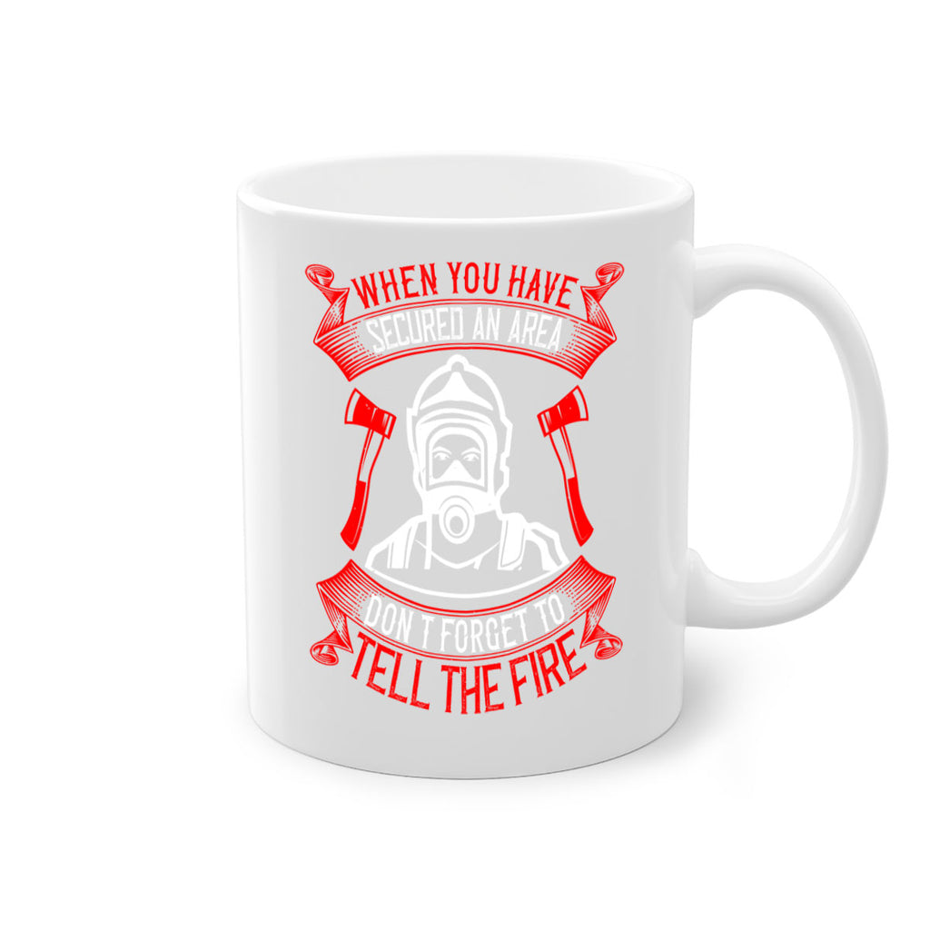 When you have secured an area don’t forget to tell the fire Style 8#- fire fighter-Mug / Coffee Cup