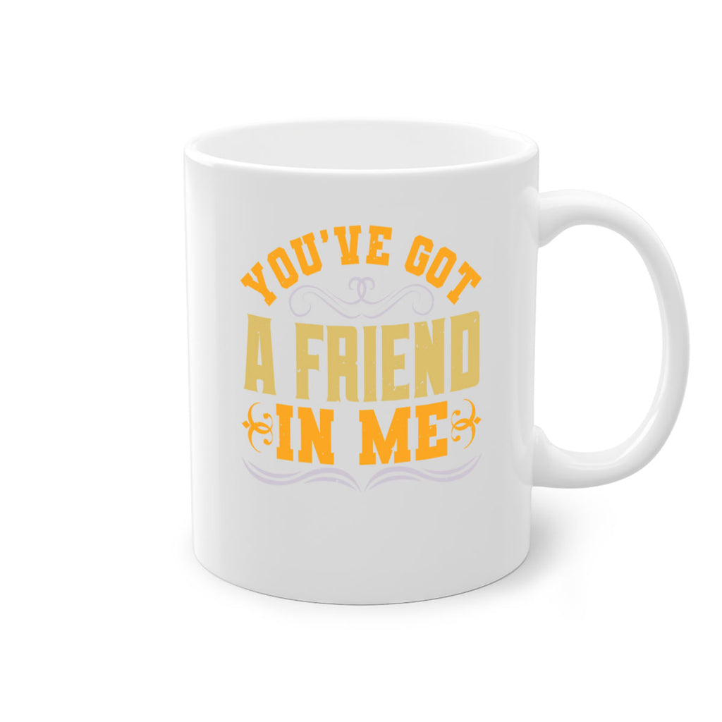 You’ve got a friend in me Style 9#- best friend-Mug / Coffee Cup