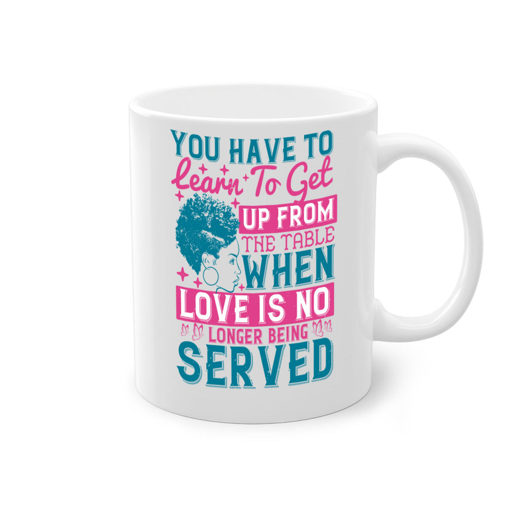 Youve got to learn to leave the table when loves no longer being served Style 41#- Afro - Black-Mug / Coffee Cup