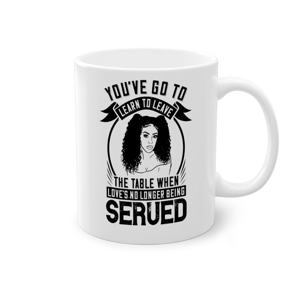 Youve got to learn to leave the table when loves no longer being served Style 5#- Afro - Black-Mug / Coffee Cup