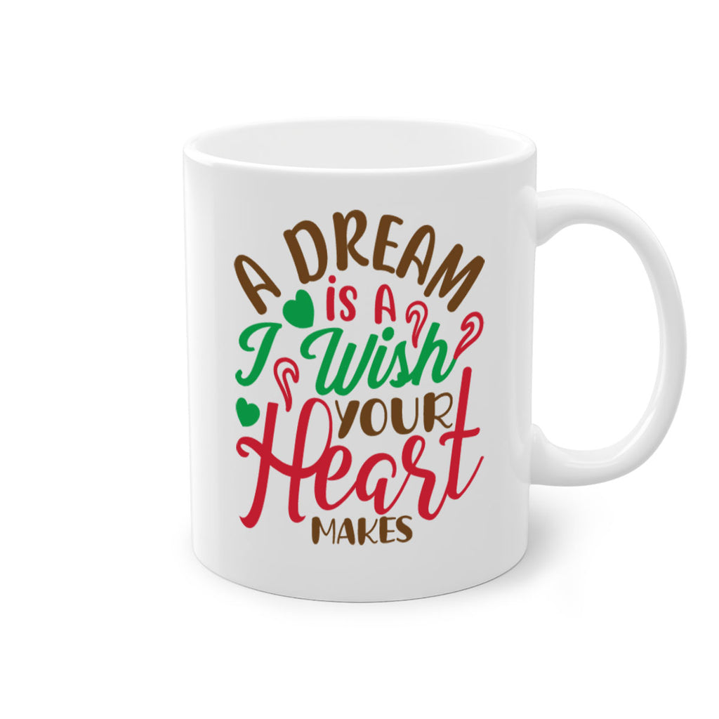 a dream is a i wise your heart makes 308#- christmas-Mug / Coffee Cup