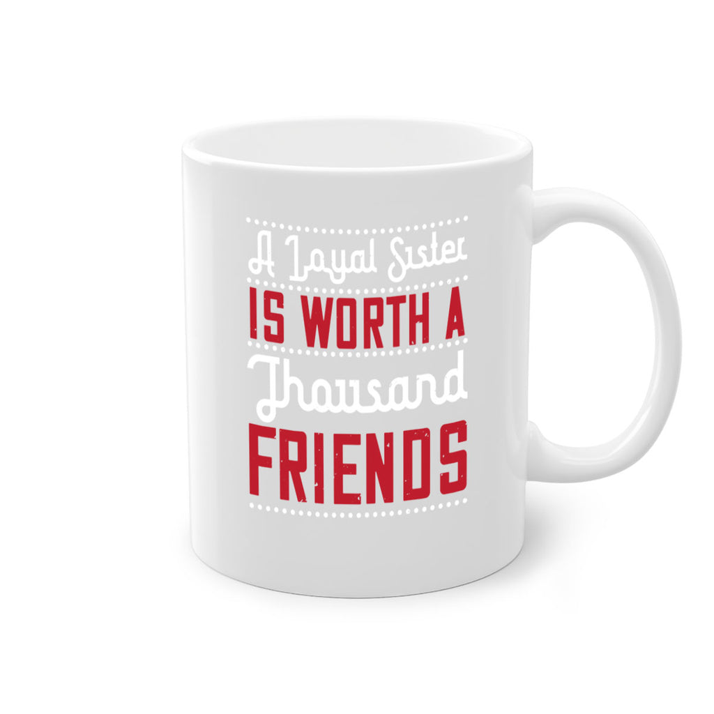 a loyal sister is worth a thousand friends 48#- sister-Mug / Coffee Cup