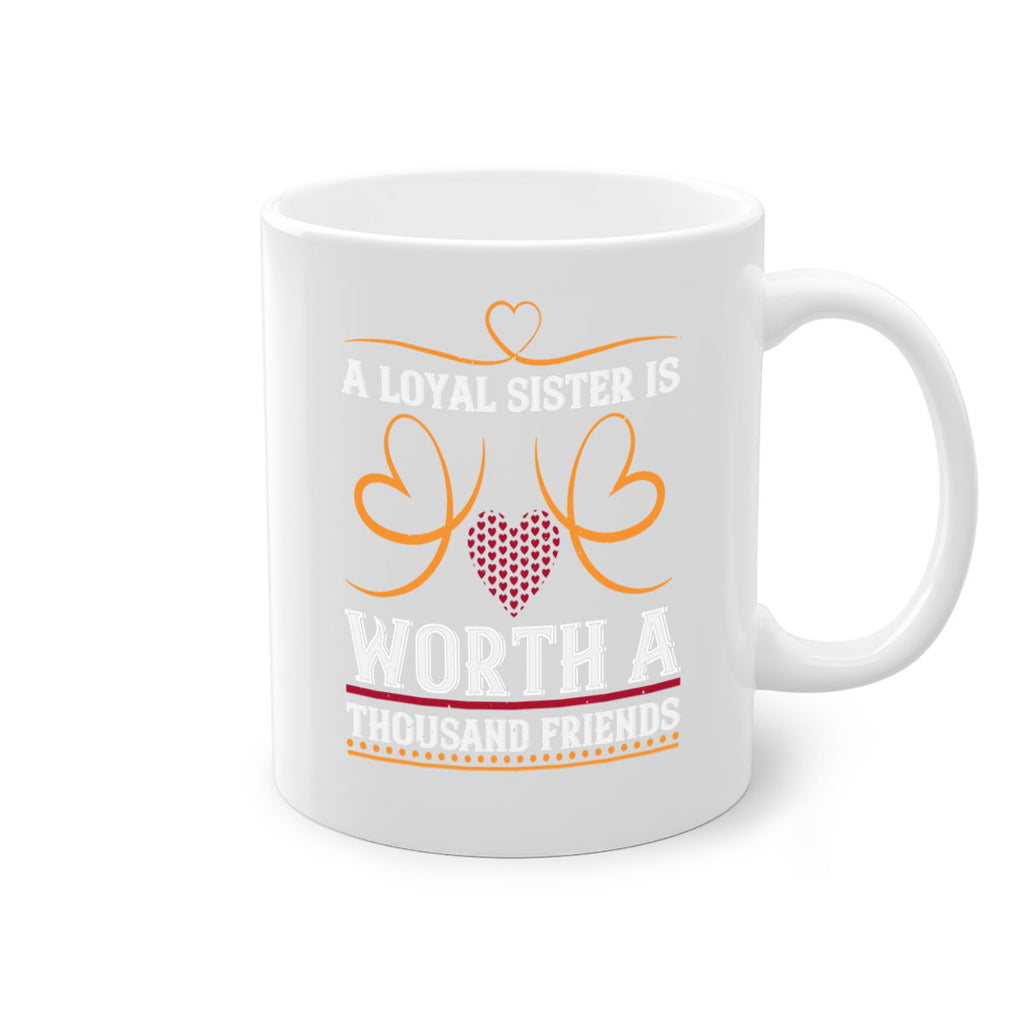 a loyal sister is worth a thousand friends 49#- sister-Mug / Coffee Cup