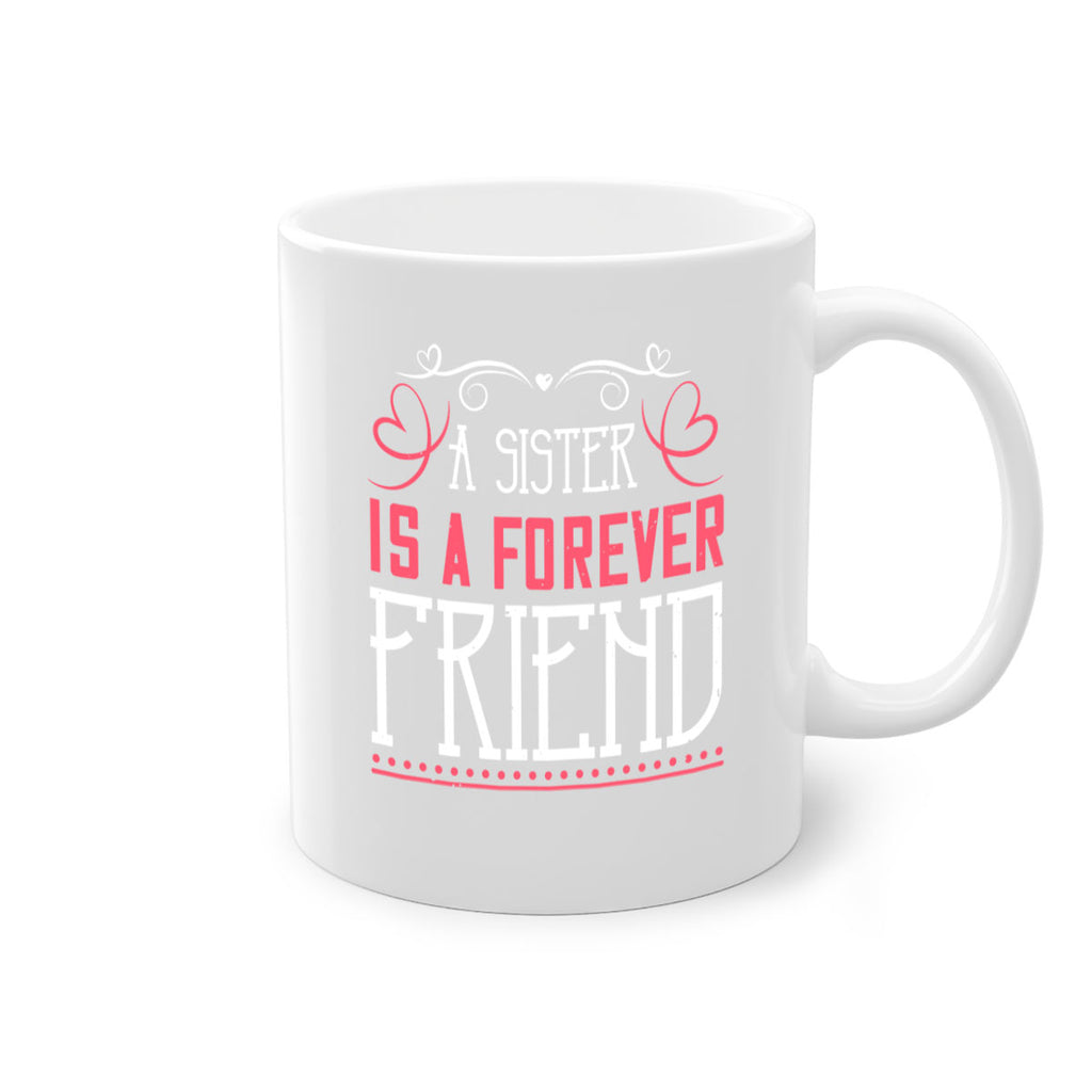 a sister is a forever friend 47#- sister-Mug / Coffee Cup