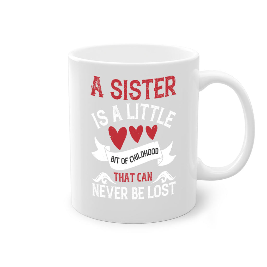 a sister is a little bit of childhood that can never be lost 46#- sister-Mug / Coffee Cup