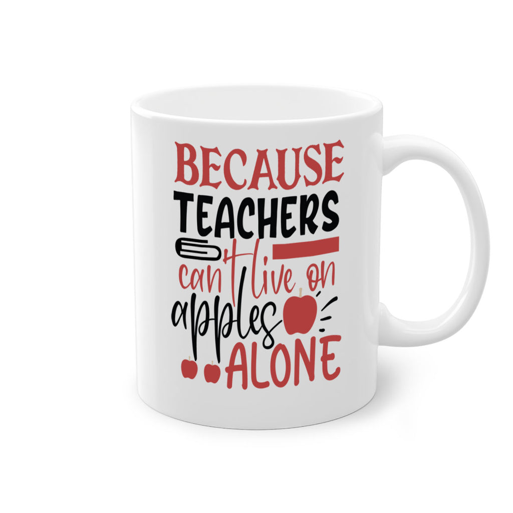 because teachers cant live on apples alone Style 121#- teacher-Mug / Coffee Cup