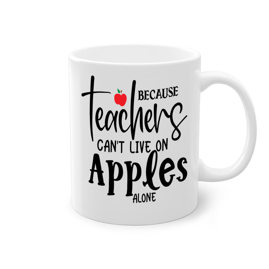 because teachers cant live on apples alone Style 190#- teacher-Mug / Coffee Cup