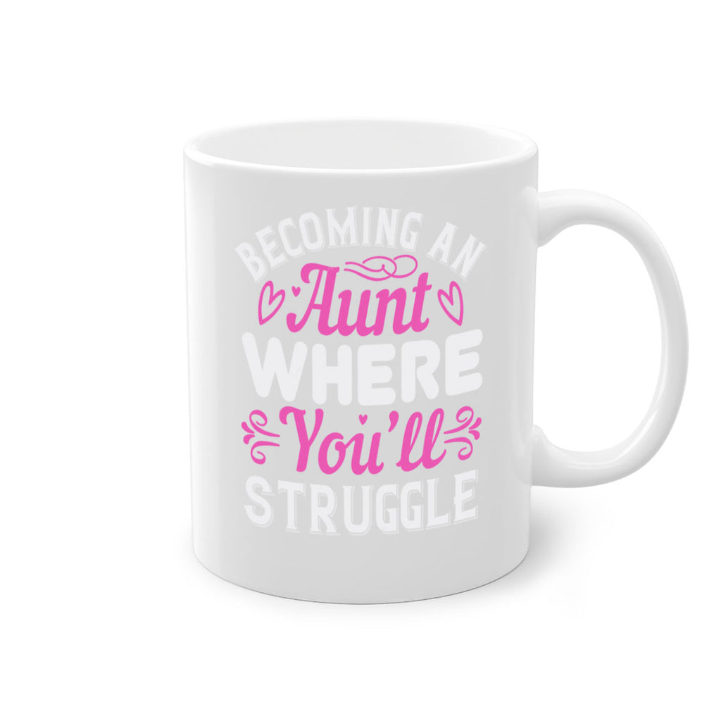 becoming an aunt where you’ll struggle Style 62#- aunt-Mug / Coffee Cup